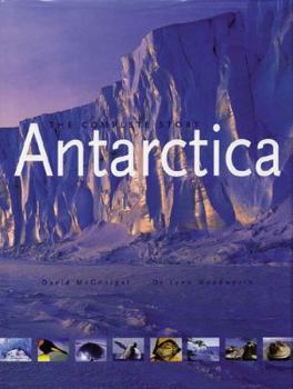 Hardcover Antarctica: The Complete Story. David McGonigal, Lynn Woodworth Book