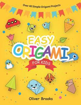 Paperback Easy Origami for Kids: Over 40 Simple Origami Projects Book