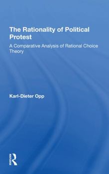 Paperback The Rationality of Political Protest: A Comparative Analysis of Rational Choice Theory Book