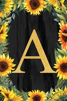 A - Monogrammed Sunflower Journal: Personalized College Ruled 6x9 Notebook