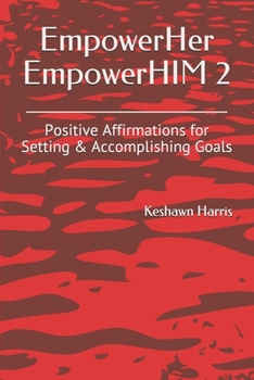 Paperback EmpowerHer EmpowerHIM 2: Positive Affirmations for Setting & Accomplishing Goals Book