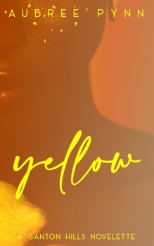 Yellow: A Ganton Hills Novelette - Book #10 of the Ganton Hills