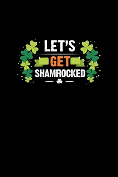 Paperback Let's Get Shamrocked: College Ruled Lined Writing Notebook Journal, 6x9, 120 Pages Book
