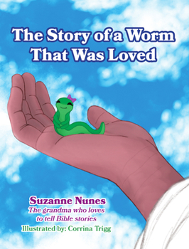 Hardcover The Story of a Worm That Was Loved Book