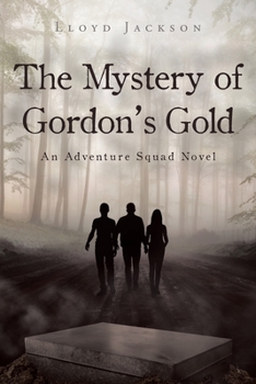 Paperback The Mystery of Gordon's Gold: An Adventure Squad Novel Book