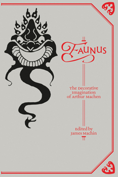 Faunus: The Decorative Imagination of Arthur Machen - Book  of the Faunus #best of