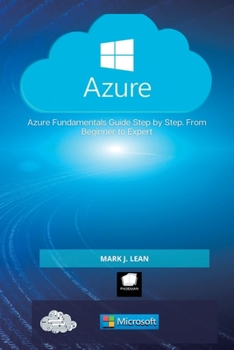 Paperback Microsoft Azure: Azure Fundamentals Guide Step by Step. From Beginner to Expert Book