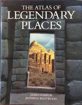 Hardcover The Atlas of Legendary Places Book