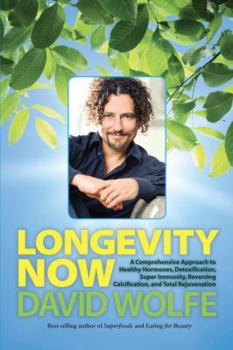 Hardcover Longevity Now: A Comprehensive Approach to Healthy Hormones, Detoxification, Super Immunity, Reversing Calcification, and Total Rejuv Book