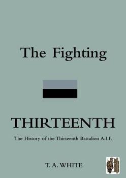 Paperback FIGHTING THIRTEENTHThe History of the Thirteenth Battalion A.I.F. Book