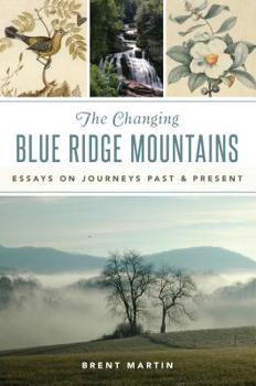 Paperback The Changing Blue Ridge Mountains: Essays on Journeys Past and Present Book