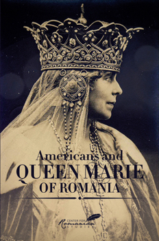 Hardcover Americans & Queen Marie of Romania: A Selection of Documents Book