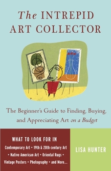Paperback The Intrepid Art Collector: The Beginner's Guide to Finding, Buying, and Appreciating Art on a Budget Book