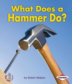 What Does a Hammer Do? - Book  of the First Step Nonfiction