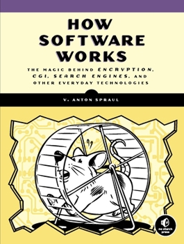 Paperback How Software Works: The Magic Behind Encryption, Cgi, Search Engines, and Other Everyday Technologies Book