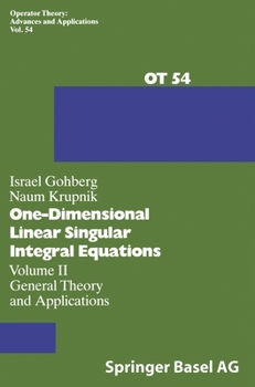Hardcover One-Dimensional Linear Singular Integral Equations: Vol.II: General Theory and Applications Book