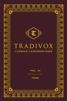 Tradivox Volume 11: Gaume - Book #11 of the Tradivox Catholic Catechism Index