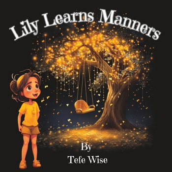 Lily Learns Manners: A character building picture book adventure for kids of all ages (Lily's Adventures)