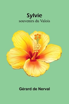 Old World Series. Sylvie: Souvenirs Du Valois. Translated from G�rard de Nerval by Lucie Page