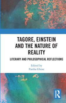 Paperback Tagore, Einstein and the Nature of Reality: Literary and Philosophical Reflections Book