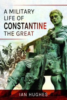 Paperback A Military Life of Constantine the Great Book