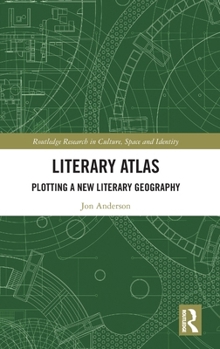 Hardcover Literary Atlas: Plotting a New Literary Geography Book