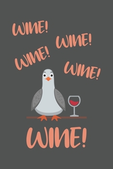 Wine! Wine! Wine! Wine! Wine!: Wein Geschenk Für Weinliebhaber Und Weintrinker Dina5 Kariert Notizbuch Tagebuch Planer Notizblock Kladde Journal Malheft Strazze