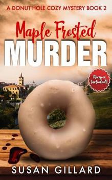 Maple Frosted Murder - Book #2 of the Donut Hole Mystery