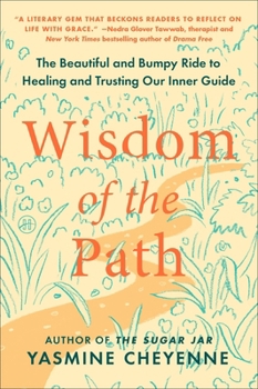 Wisdom of the Path: The Beautiful and Bumpy Ride to Healing and Trusting Our Inner Guide