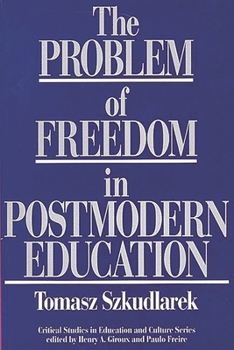 Paperback The Problem of Freedom in Postmodern Education Book