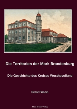 Paperback Territorien der Mark Brandenburg. Die Geschichte des Kreises Westhavelland: Oder Geschichte der einzelnen Kreise, Städte, Rittergüter und Dörfer in de [German] Book