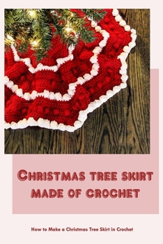 Paperback Christmas tree skirt made of crochet: How to Make a Christmas Tree Skirt in Crochet Book