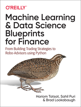 Paperback Machine Learning and Data Science Blueprints for Finance: From Building Trading Strategies to Robo-Advisors Using Python Book