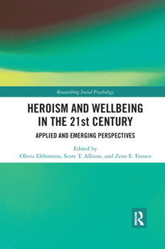 Paperback Heroism and Wellbeing in the 21st Century: Applied and Emerging Perspectives Book