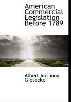 Paperback American Commercial Legislation Before 1789 [Large Print] Book