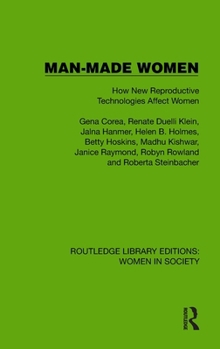 Hardcover Man-Made Women: How New Reproductive Technologies Affect Women Book