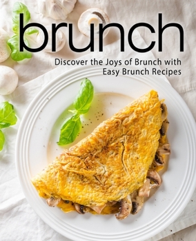 Paperback Brunch: Discover the Joys of Brunch with Easy Brunch Recipes Book