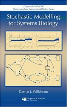 Hardcover Stochastic Modelling for Systems Biology (Chapman & Hall/CRC Mathematical and Computational Biology) Book