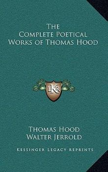 Hardcover The Complete Poetical Works of Thomas Hood Book