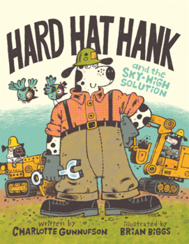 Library Binding Hard Hat Hank and the Sky-High Solution Book