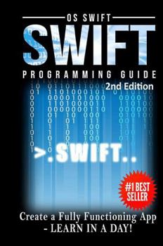 Hardcover Programming: Swift: Create A Fully Functioning App: Learn In A Day! Book