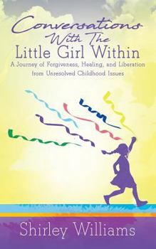 Paperback Conversations With The Little Girl Within: A Journey of Forgiveness, Healing, and Liberation from Unresolved Childhood Issues Book