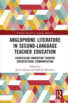 Hardcover Anglophone Literature in Second-Language Teacher Education: Curriculum Innovation Through Intercultural Communication Book