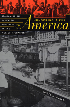 Paperback Hungering for America: Italian, Irish, and Jewish Foodways in the Age of Migration Book