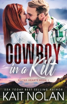 Cowboy in a Kilt - Book #1 of the Kilted Hearts