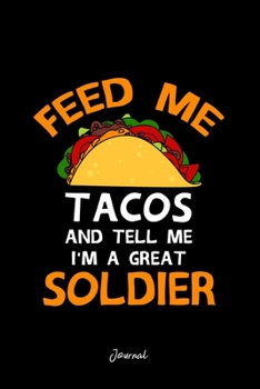 Journal: Dot Grid Journal - Feed Tacos And Tell Me Soldiers Cool Christmas Gift - Black Dotted Diary, Planner, Gratitude, Writing, Travel, Goal, Bullet Notebook