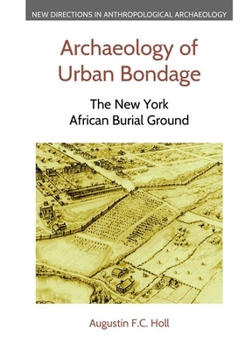 Hardcover Archaeology of Urban Bondage: The New York African Burial Ground Book