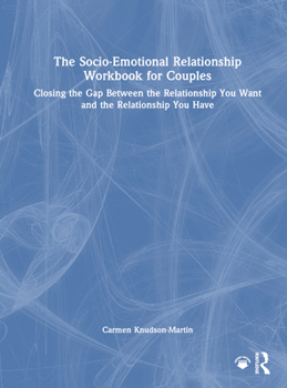 Hardcover The Socio-Emotional Relationship Workbook for Couples: Closing the Gap Between the Relationship You Want and the Relationship You Have Book