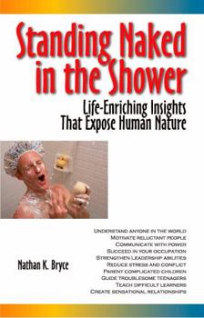 Paperback Standing Naked in the Shower: Life-Enriching Insights That Expose Human Nature Book
