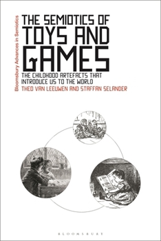 Hardcover The Semiotics of Toys and Games: The Childhood Artefacts That Introduce Us to the World Book